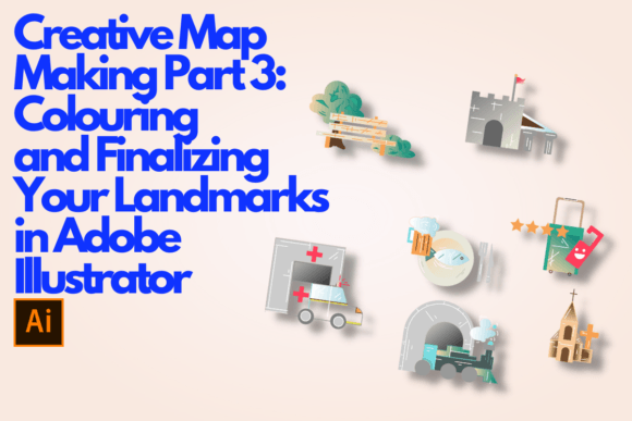 Download Creative Map Making Part 3: Colouring and Finalizing Your Landmarks in Adobe Illustrator - Making Collection